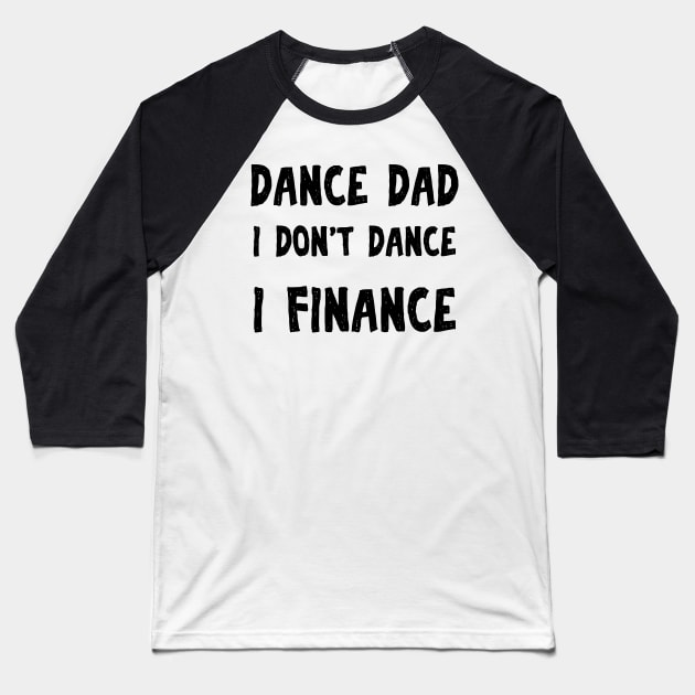 Dance Dad Funny Fathers Day Gift Baseball T-Shirt by chrizy1688